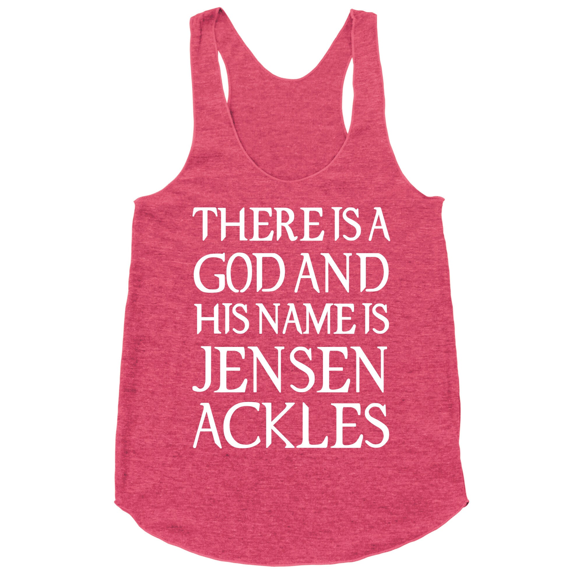 There is a God and his Name is Jensen Ackles Racerback Tank